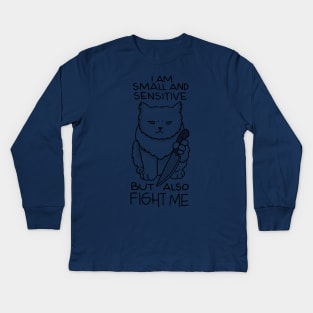 Im Small And Sensitive But Also Fight Me Cat With Knife Kids Long Sleeve T-Shirt